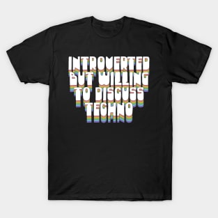 Introverted But Willing To Discuss Techno T-Shirt